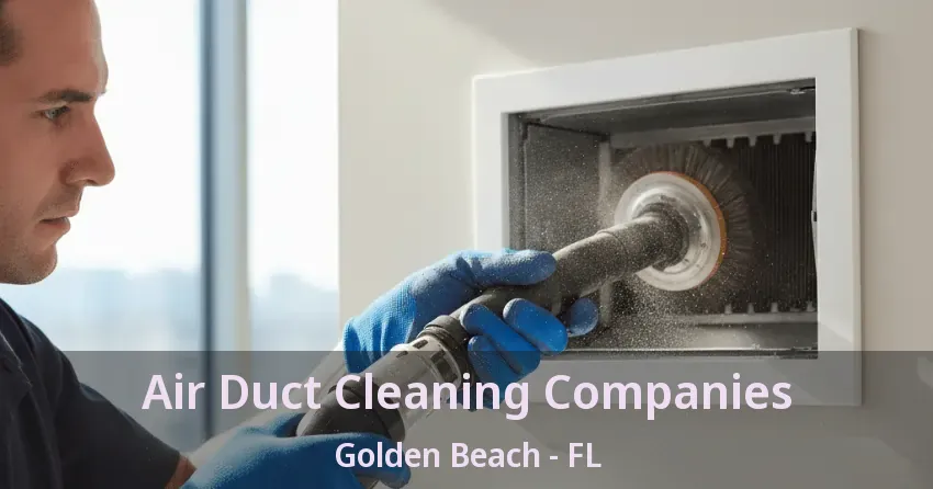 Air Duct Cleaning Companies Golden Beach - FL Air Duct Cleaning Companies Golden Beach - FL