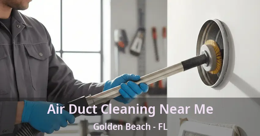 Air Duct Cleaning Near Me Golden Beach - FL Air Duct Cleaning Near Me Golden Beach - FL