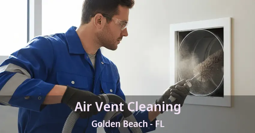 Air Vent Cleaning Golden Beach - FL Air Vent Cleaning Golden Beach - FL
