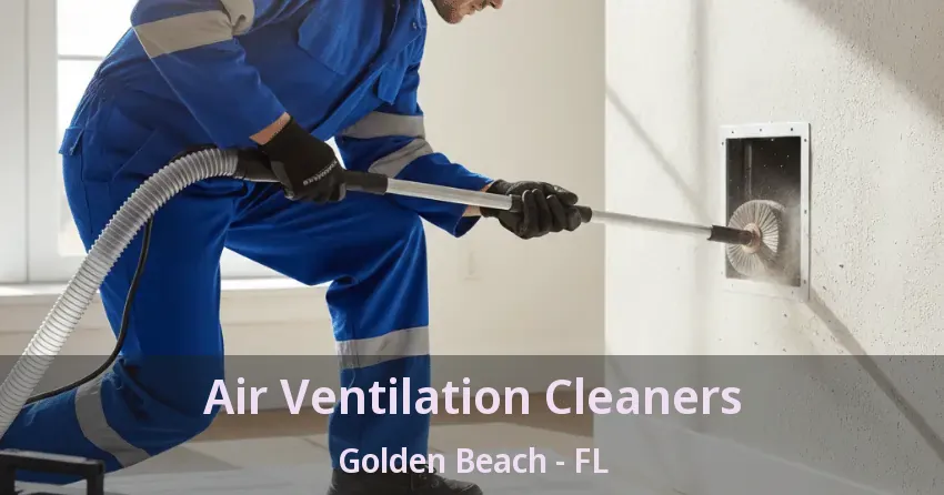 Air Ventilation Cleaners Golden Beach - FL