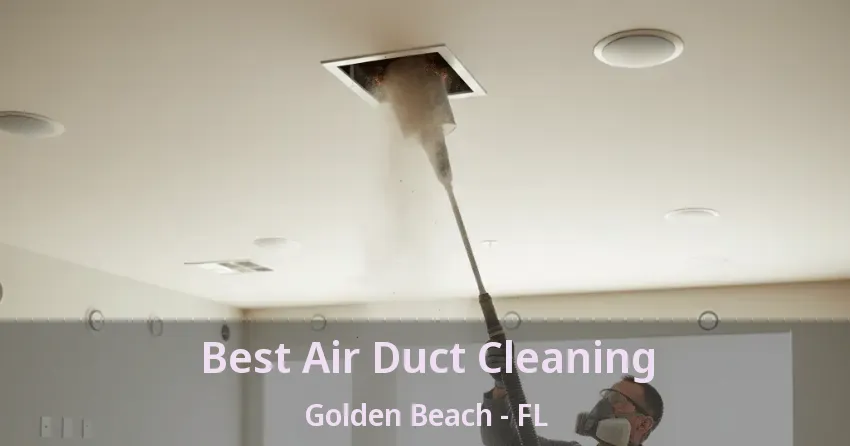 Best Air Duct Cleaning Golden Beach - FL