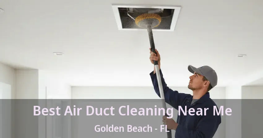Best Air Duct Cleaning Near Me Golden Beach - FL