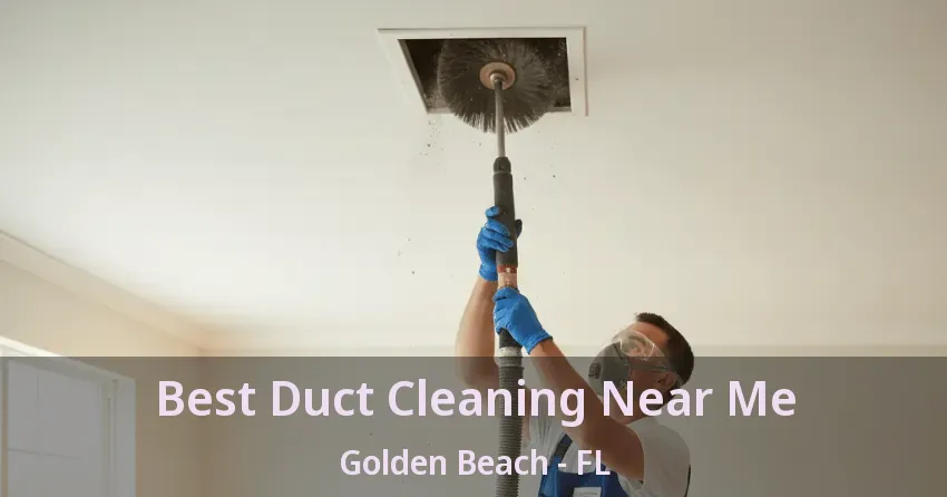 Best Duct Cleaning Near Me Golden Beach - FL