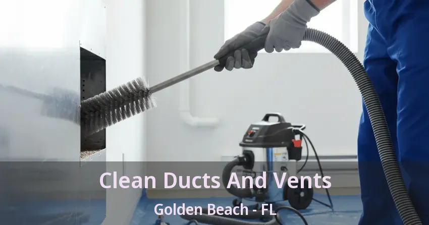 Clean Ducts And Vents Golden Beach - FL