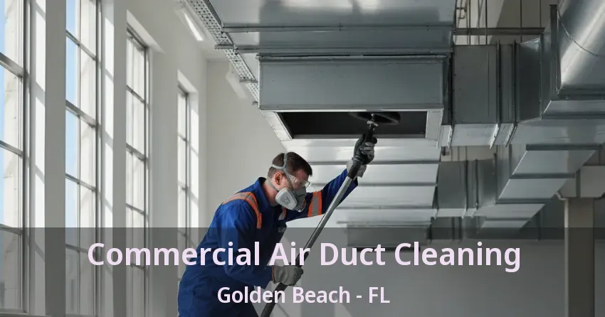 Commercial Air Duct Cleaning Golden Beach - FL