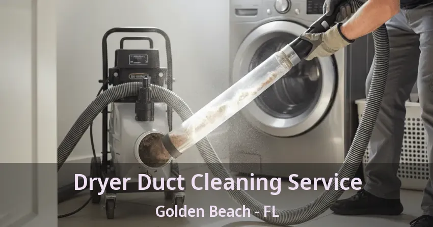 Dryer Duct Cleaning Service Golden Beach - FL Dryer Duct Cleaning Service Golden Beach - FL