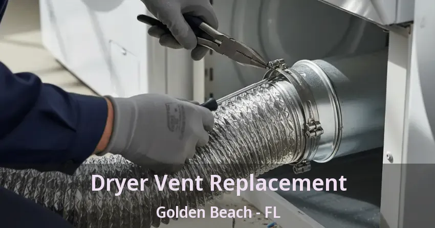 Dryer Vent Replacement Golden Beach - FL