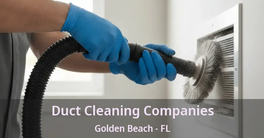 Duct Cleaning Companies Golden Beach - FL