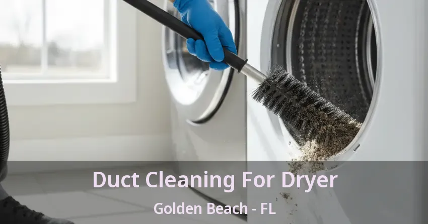 Duct Cleaning For Dryer Golden Beach - FL