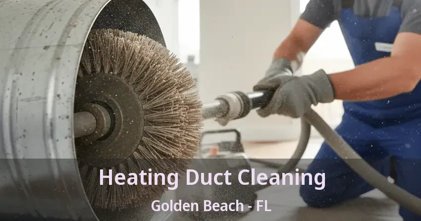 Heating Duct Cleaning Golden Beach - FL