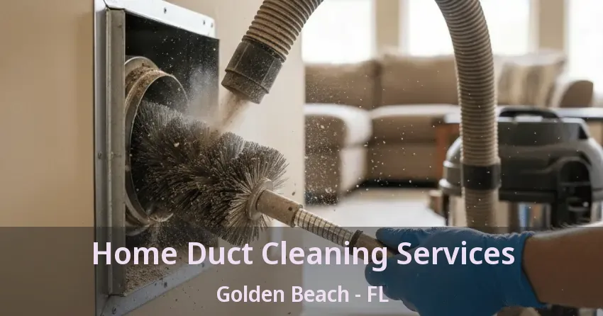 Home Duct Cleaning Services Golden Beach - FL