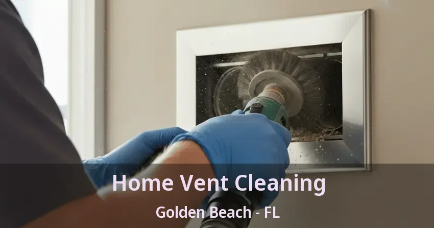 Home Vent Cleaning Golden Beach - FL