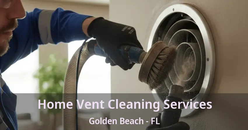 Home Vent Cleaning Services Golden Beach - FL