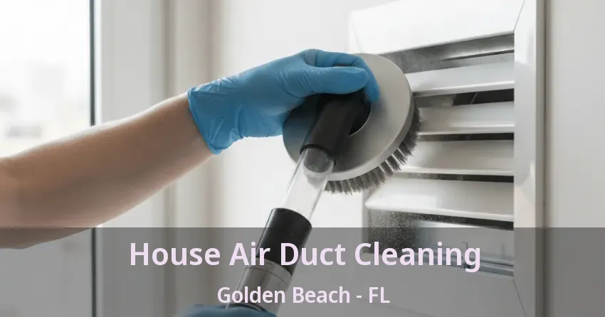 House Air Duct Cleaning Golden Beach - FL
