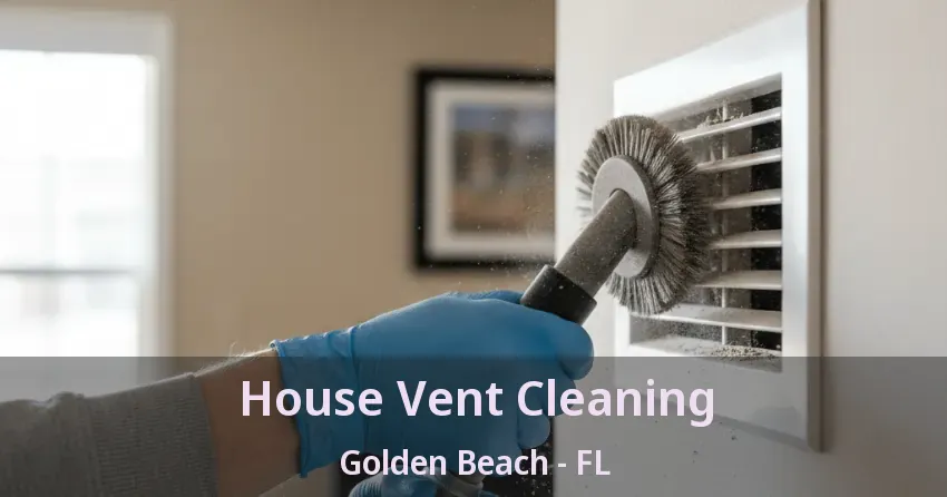 House Vent Cleaning Golden Beach - FL House Vent Cleaning Golden Beach - FL