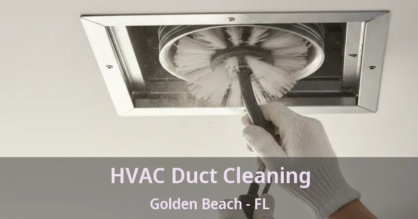 HVAC Duct Cleaning Golden Beach - FL HVAC Duct Cleaning Golden Beach - FL