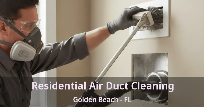 Residential Air Duct Cleaning Golden Beach - FL Residential Air Duct Cleaning Golden Beach - FL