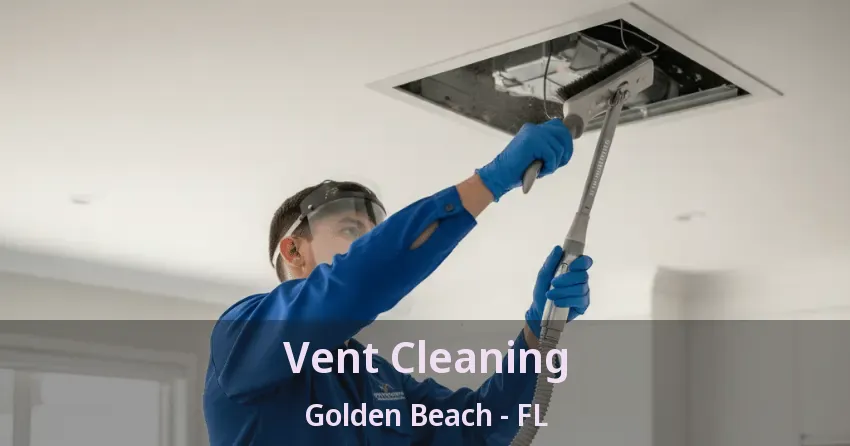 Vent Cleaning Golden Beach - FL