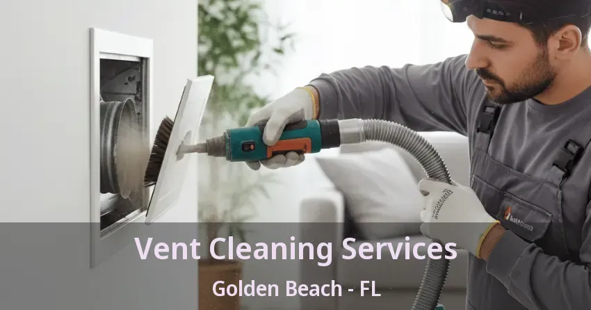 Vent Cleaning Services Golden Beach - FL