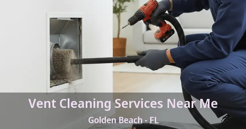 Vent Cleaning Services Near Me Golden Beach - FL